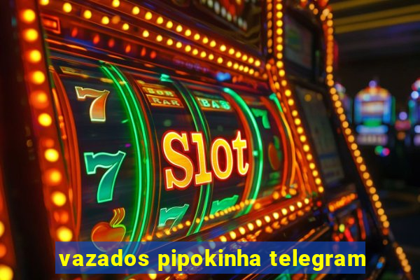 vazados pipokinha telegram