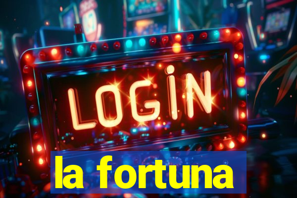 la fortuna