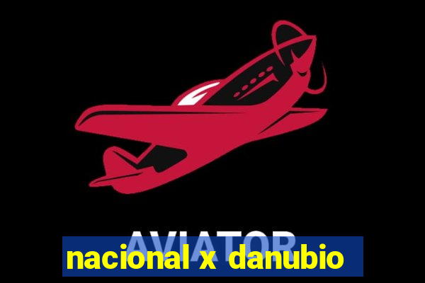 nacional x danubio