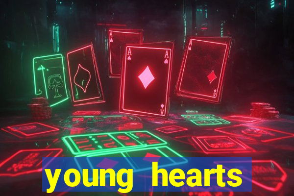 young hearts assistir 2024