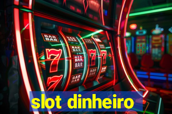 slot dinheiro