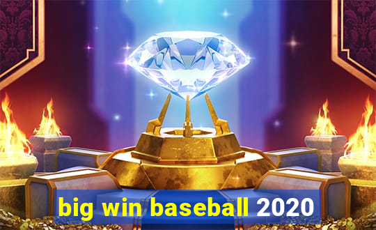 big win baseball 2020