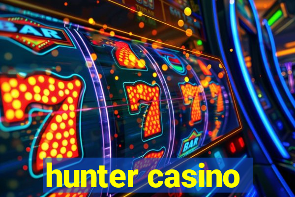 hunter casino