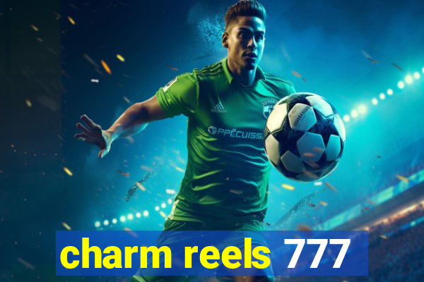 charm reels 777