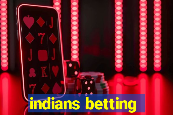 indians betting