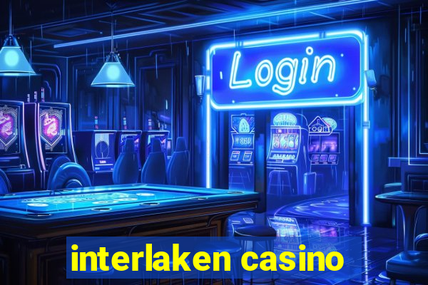 interlaken casino