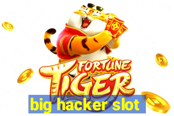 big hacker slot