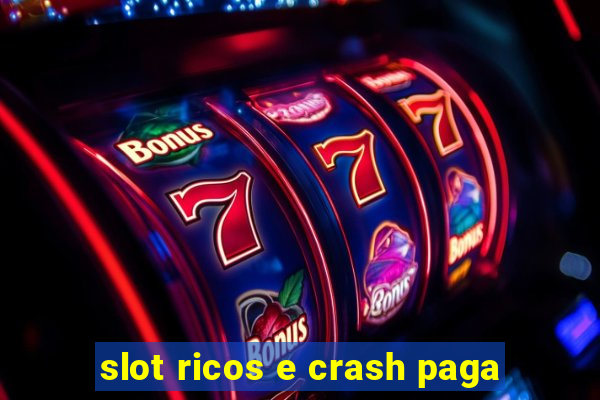 slot ricos e crash paga