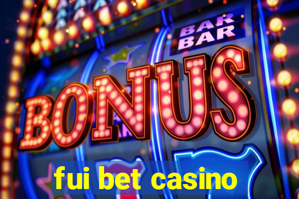 fui bet casino