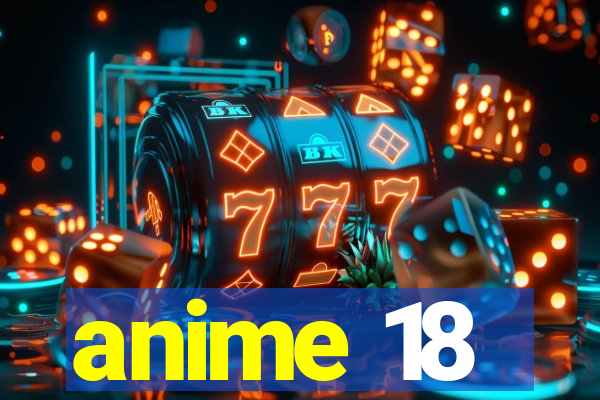 anime 18