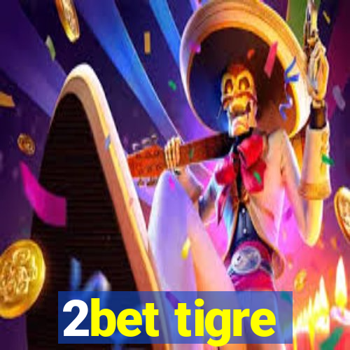 2bet tigre