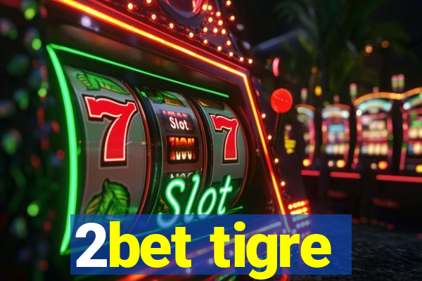 2bet tigre