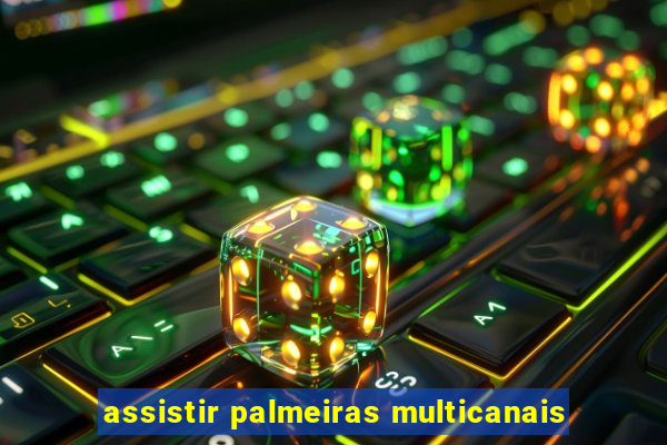 assistir palmeiras multicanais