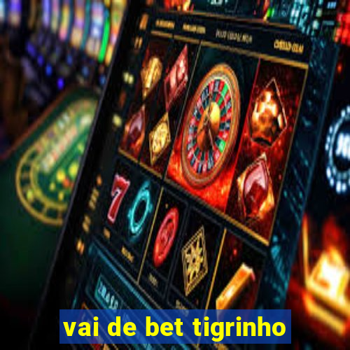 vai de bet tigrinho