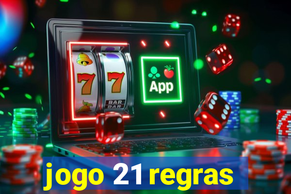 jogo 21 regras