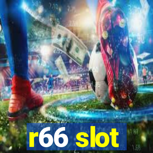 r66 slot