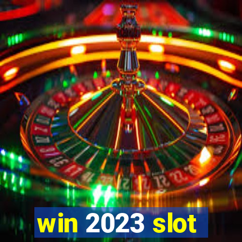 win 2023 slot