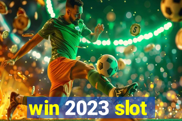 win 2023 slot