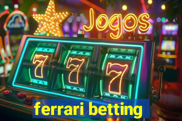 ferrari betting