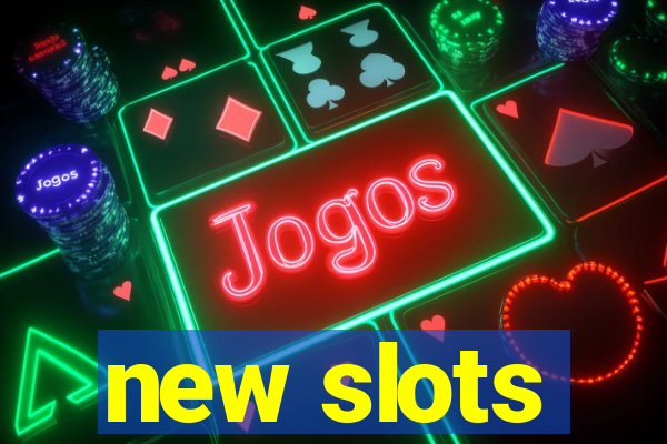 new slots