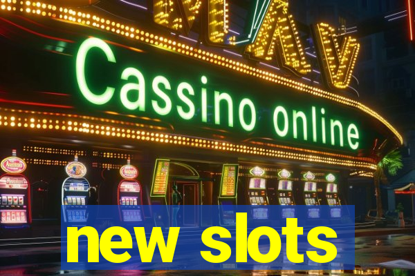 new slots