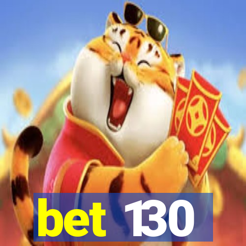 bet 130