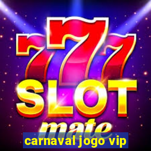 carnaval jogo vip