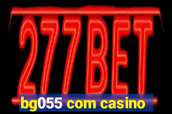 bg055 com casino