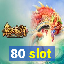 80 slot