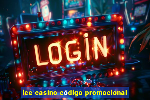 ice casino código promocional