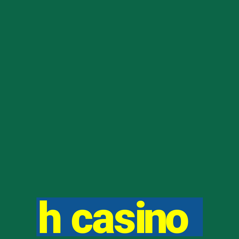 h casino