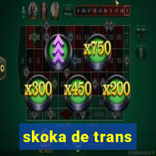 skoka de trans