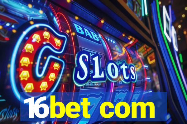 16bet com