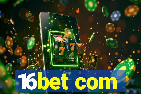 16bet com