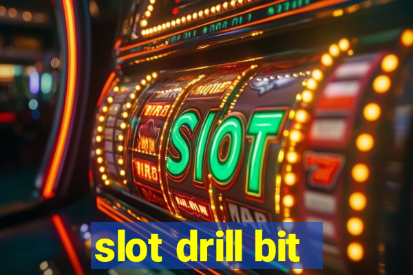 slot drill bit