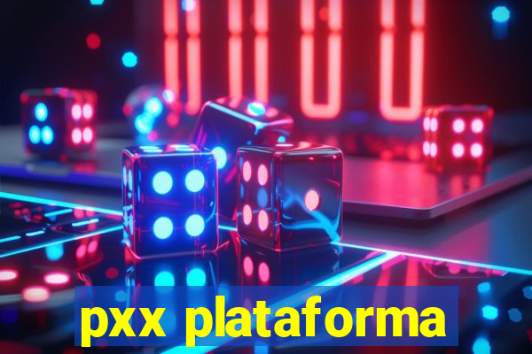 pxx plataforma