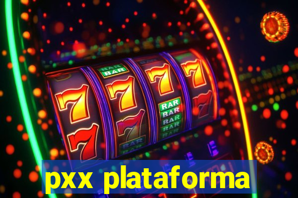 pxx plataforma