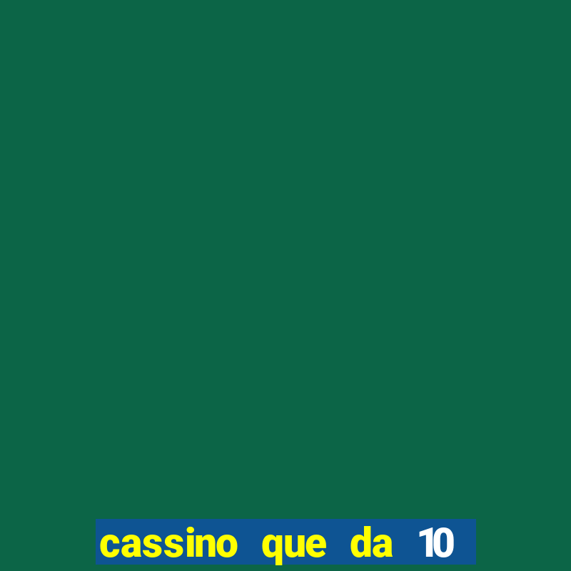 cassino que da 10 reais no cadastro