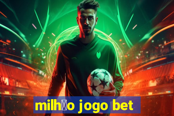 milh茫o jogo bet