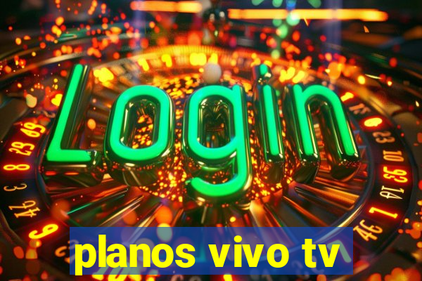 planos vivo tv