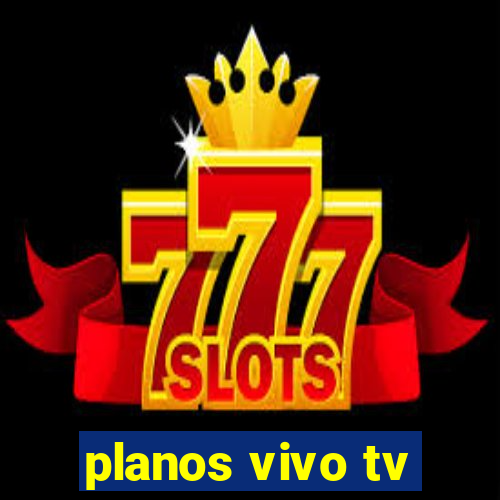 planos vivo tv