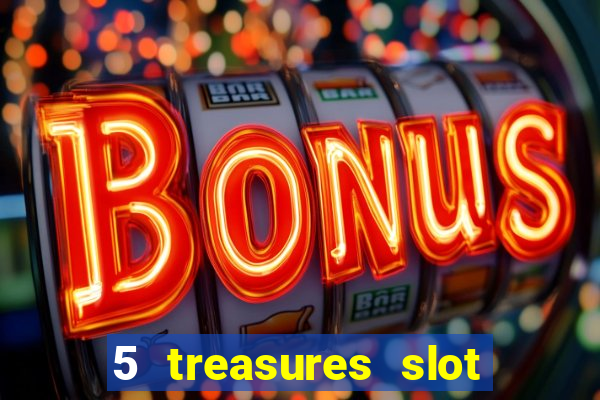 5 treasures slot machine online