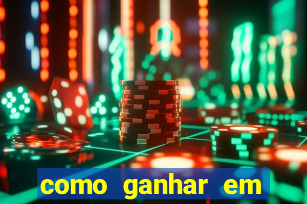 como ganhar em qualquer jogo