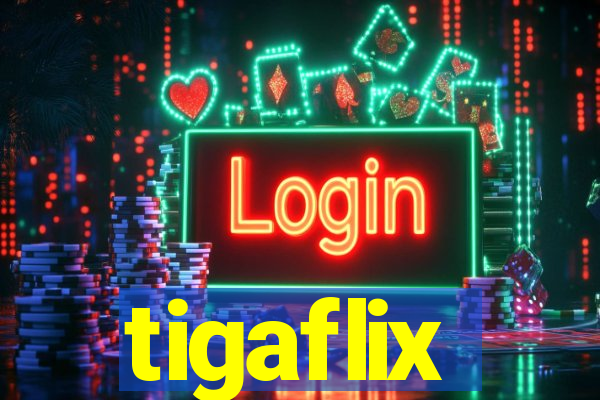 tigaflix