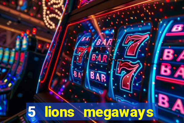 5 lions megaways slot demo