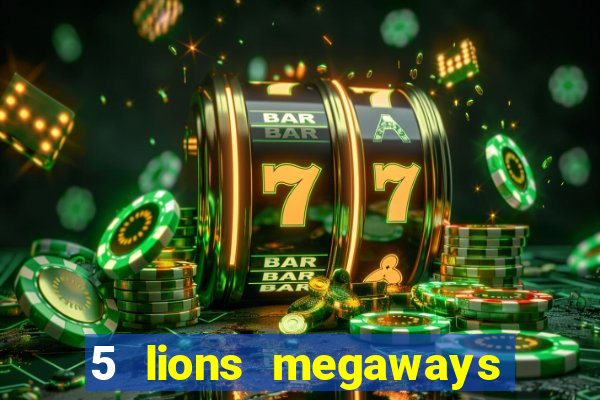 5 lions megaways slot demo