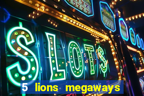 5 lions megaways slot demo