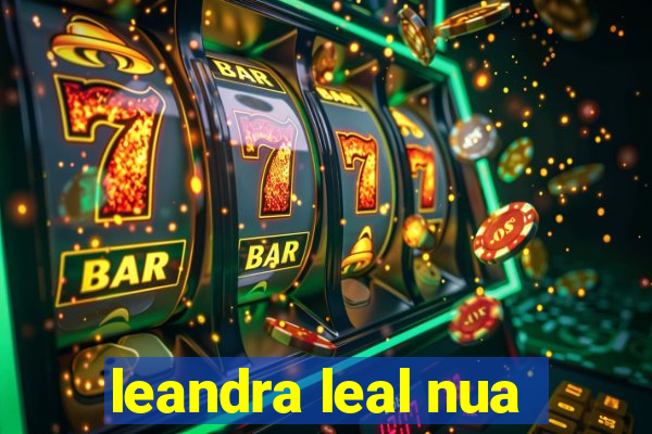 leandra leal nua