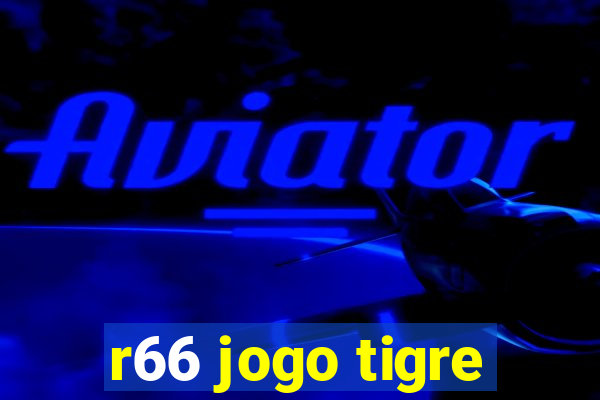 r66 jogo tigre