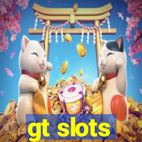 gt slots